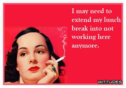 Posted in: ecard, Work - extend-lunch-break-not-work-here-anymore
