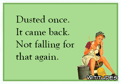 dusted once it came back not falling for that again ecard