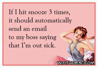 if-i-hit-snooze-3-times-automatically-send-email-boss-out-sick-ecard ...